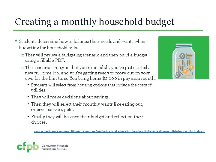 Creating a monthly household budget ▪ Students determine how to balance their needs and