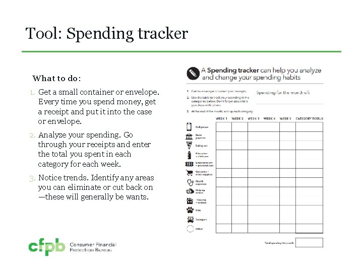 Tool: Spending tracker What to do: 1. Get a small container or envelope. Every