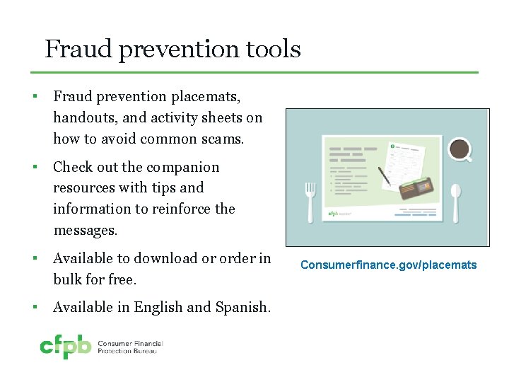 Fraud prevention tools ▪ Fraud prevention placemats, handouts, and activity sheets on how to