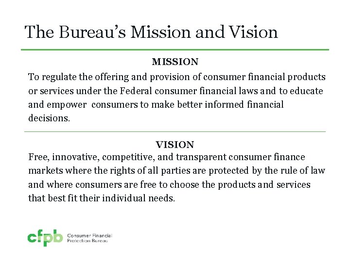 The Bureau’s Mission and Vision MISSION To regulate the offering and provision of consumer