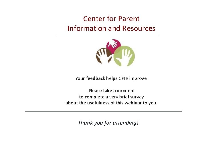 Center for Parent Information and Resources Your feedback helps CPIR improve. Please take a