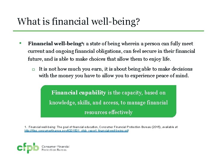 What is financial well-being? ▪ Financial well-being 1: a state of being wherein a