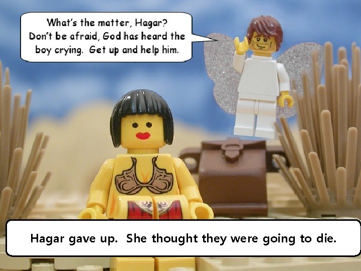 Hagar gave up. She thought they were going to die. 