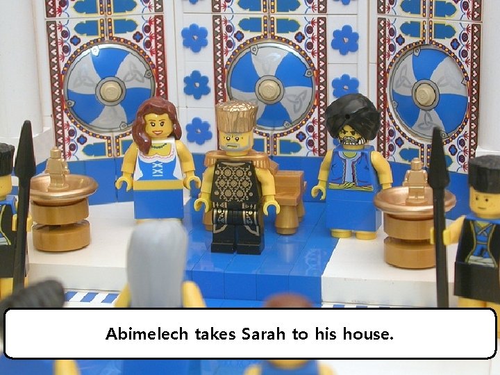 Abimelech takes Sarah to his house. 