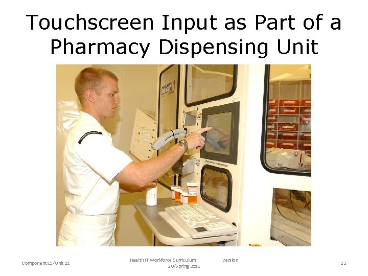 Touchscreen Input as Part of a Pharmacy Dispensing Unit Component 15/Unit 11 Health IT