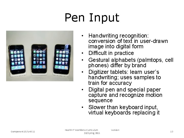 Pen Input • Handwriting recognition: conversion of text in user-drawn image into digital form
