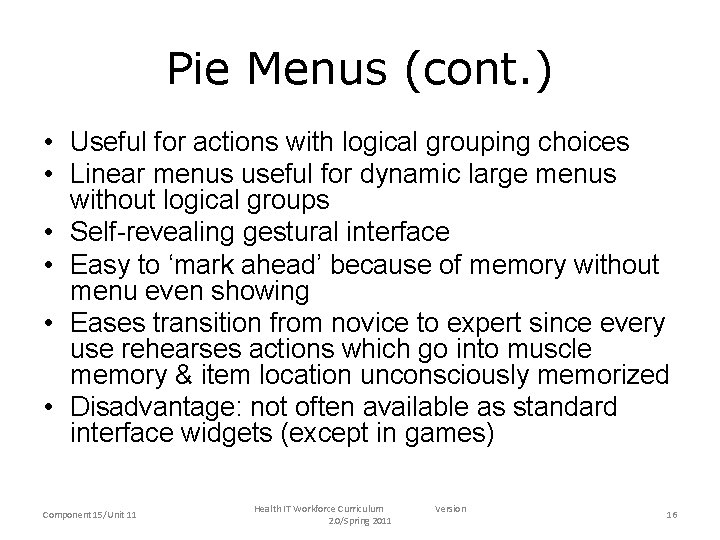 Pie Menus (cont. ) • Useful for actions with logical grouping choices • Linear