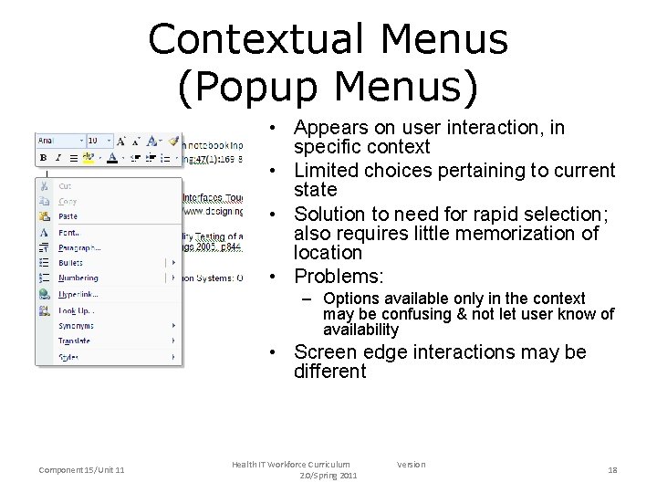 Contextual Menus (Popup Menus) • Appears on user interaction, in specific context • Limited
