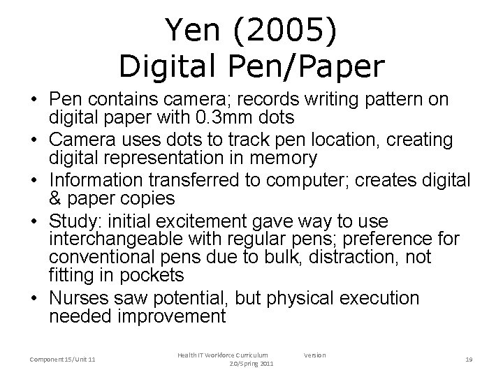 Yen (2005) Digital Pen/Paper • Pen contains camera; records writing pattern on digital paper