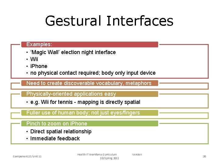 Gestural Interfaces Examples: • ‘Magic Wall’ election night interface • Wii • i. Phone