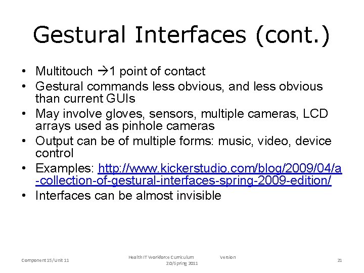 Gestural Interfaces (cont. ) • Multitouch 1 point of contact • Gestural commands less
