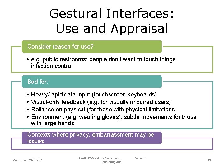 Gestural Interfaces: Use and Appraisal Consider reason for use? • e. g. public restrooms;