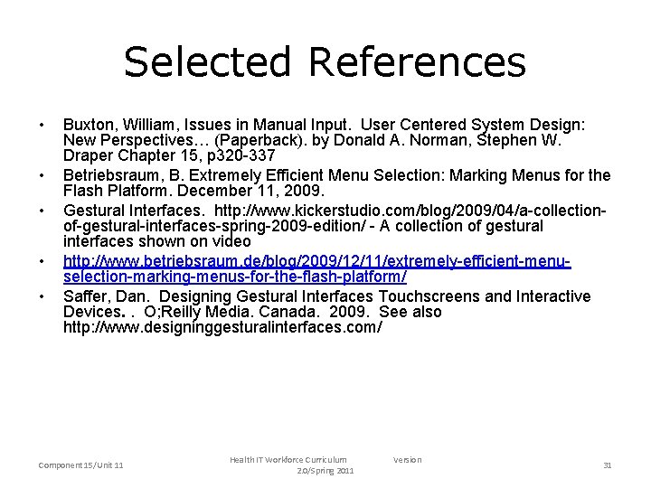 Selected References • • • Buxton, William, Issues in Manual Input. User Centered System