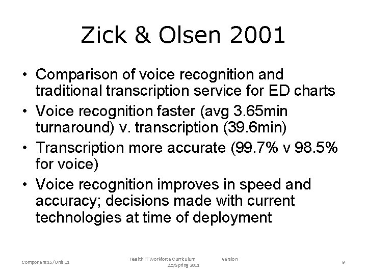 Zick & Olsen 2001 • Comparison of voice recognition and traditional transcription service for