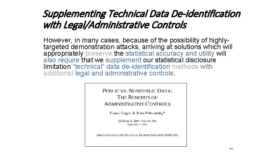 Supplementing Technical Data De-identification with Legal/Administrative Controls However, in many cases, because of the