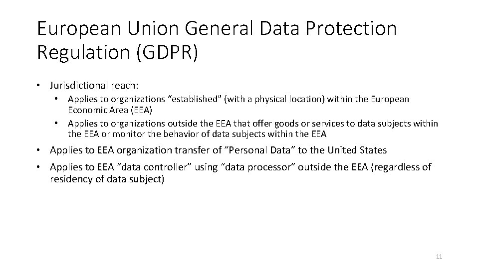 European Union General Data Protection Regulation (GDPR) • Jurisdictional reach: • Applies to organizations