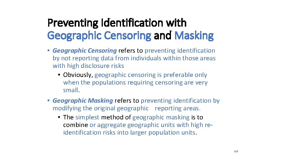 Preventing Identification with Geographic Censoring and Masking • Geographic Censoring refers to preventing identification