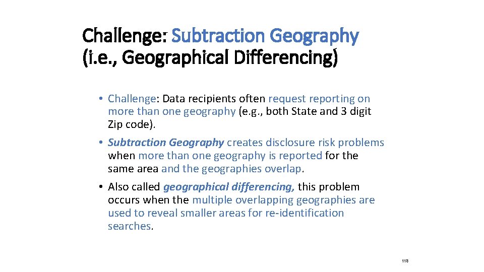 Challenge: Subtraction Geography (i. e. , Geographical Differencing) • Challenge: Data recipients often request