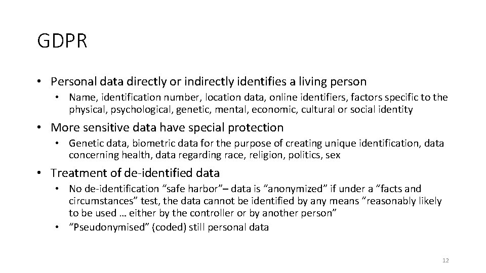 GDPR • Personal data directly or indirectly identifies a living person • Name, identification