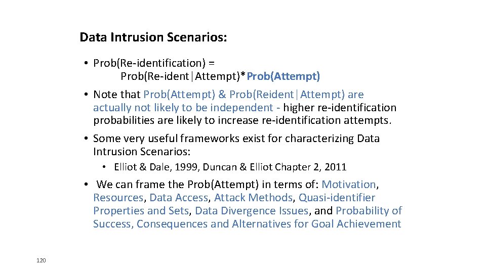 Data Intrusion Scenarios: • Prob(Re-identification) = Prob(Re-ident|Attempt)*Prob(Attempt) • Note that Prob(Attempt) & Prob(Reident|Attempt) are