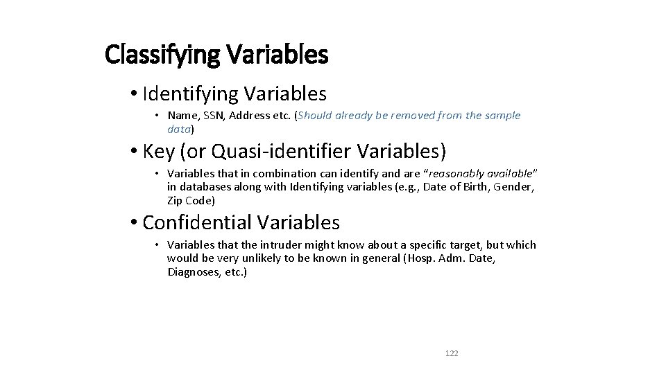 Classifying Variables • Identifying Variables • Name, SSN, Address etc. (Should already be removed