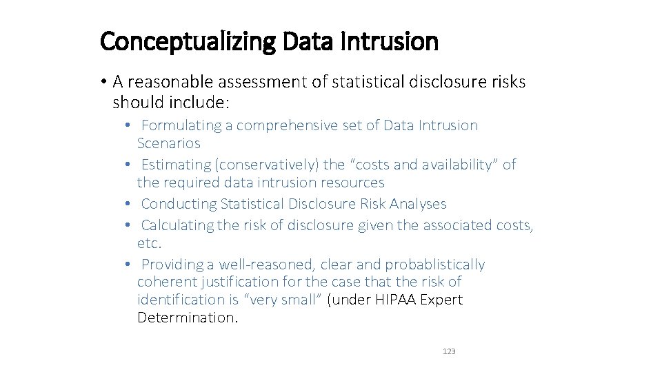 Conceptualizing Data Intrusion • A reasonable assessment of statistical disclosure risks should include: •