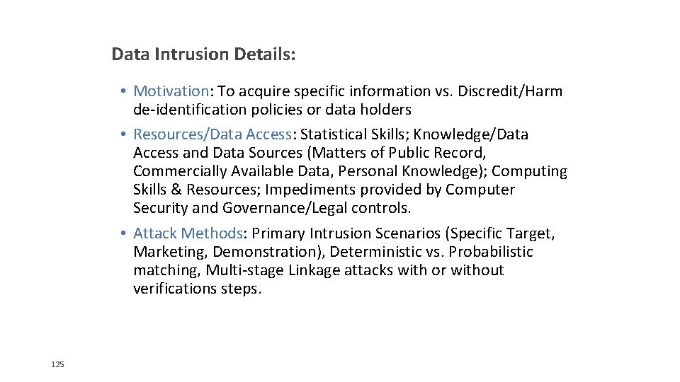 Data Intrusion Details: • Motivation: To acquire specific information vs. Discredit/Harm de-identification policies or