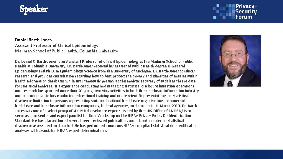 Speaker Daniel Barth-Jones Assistant Professor of Clinical Epidemiology Mailman School of Public Health, Columbia