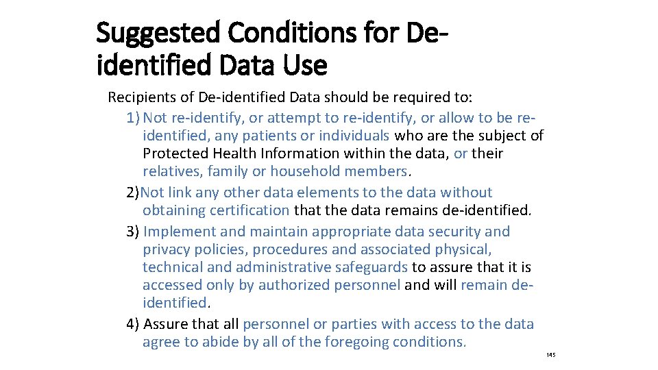Suggested Conditions for Deidentified Data Use Recipients of De-identified Data should be required to:
