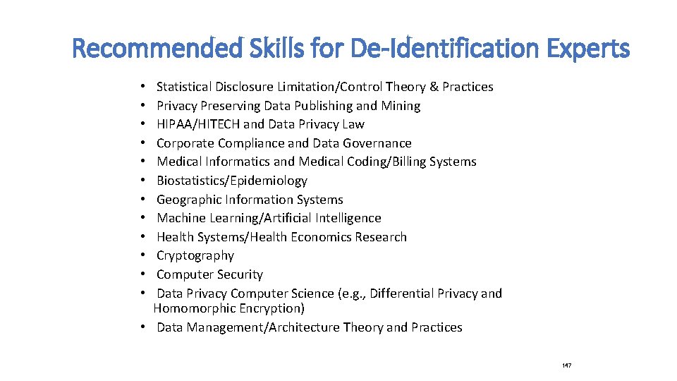 Recommended Skills for De-Identification Experts Statistical Disclosure Limitation/Control Theory & Practices Privacy Preserving Data