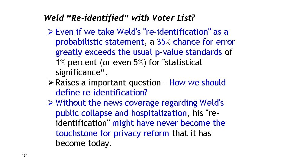 Weld “Re-identified” with Voter List? Ø Even if we take Weld's "re-identification" as a