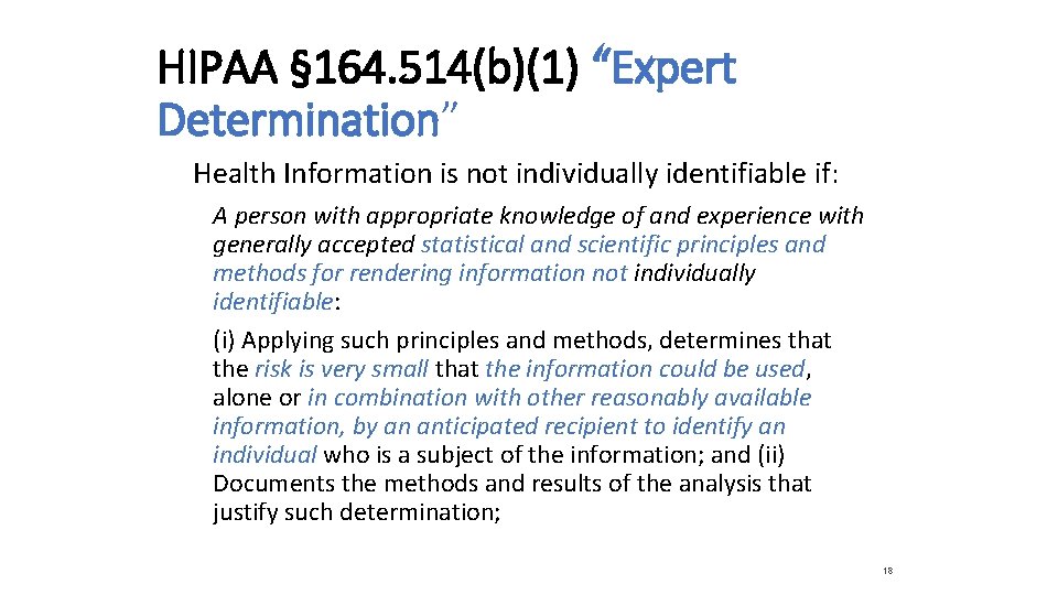 HIPAA § 164. 514(b)(1) “Expert Determination” Health Information is not individually identifiable if: A