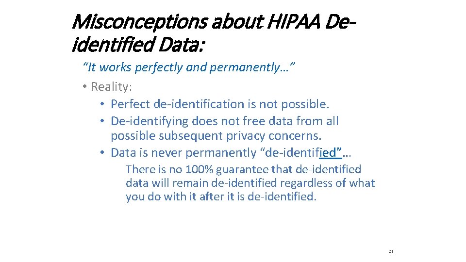 Misconceptions about HIPAA Deidentified Data: “It works perfectly and permanently…” • Reality: • Perfect
