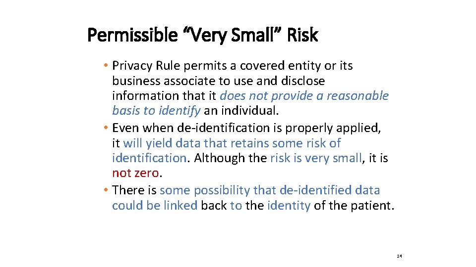 Permissible “Very Small” Risk • Privacy Rule permits a covered entity or its business
