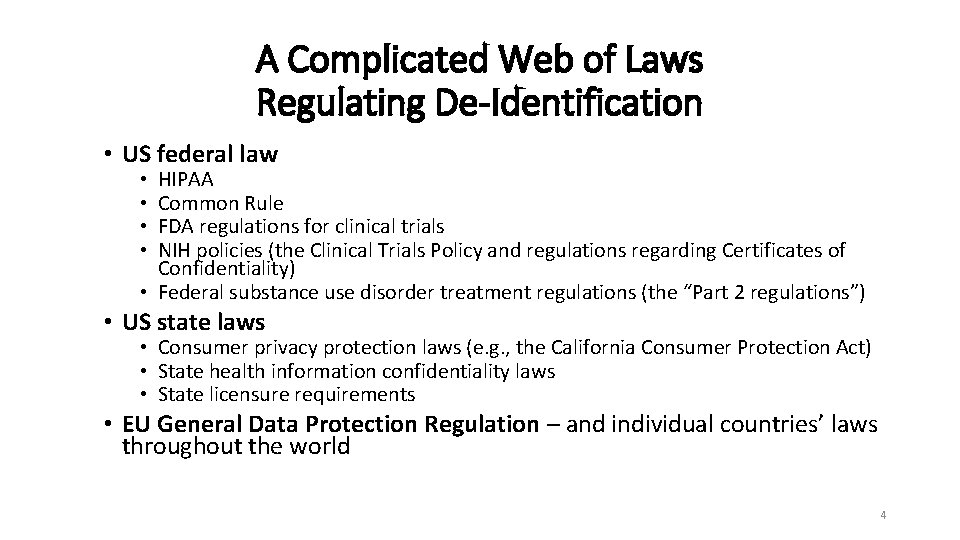A Complicated Web of Laws Regulating De-Identification • US federal law HIPAA Common Rule