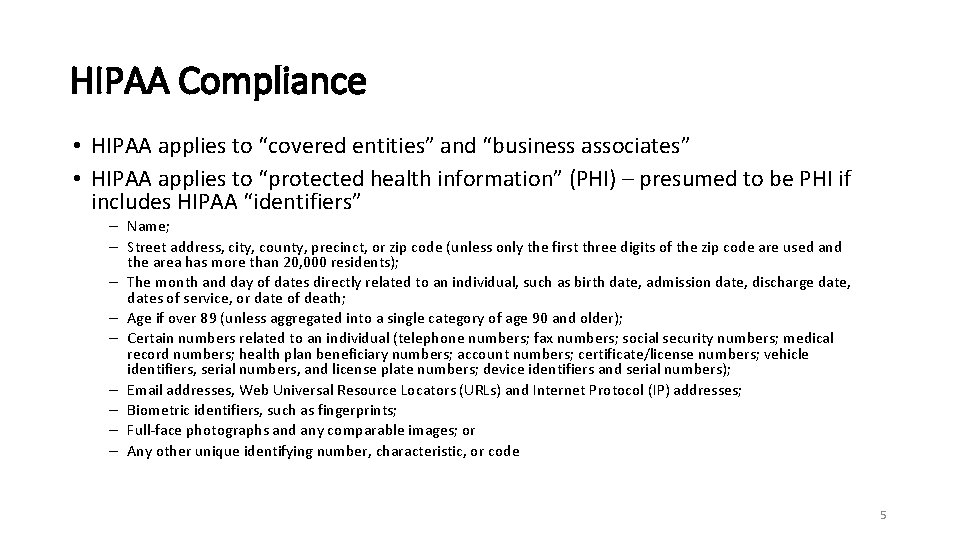 HIPAA Compliance • HIPAA applies to “covered entities” and “business associates” • HIPAA applies