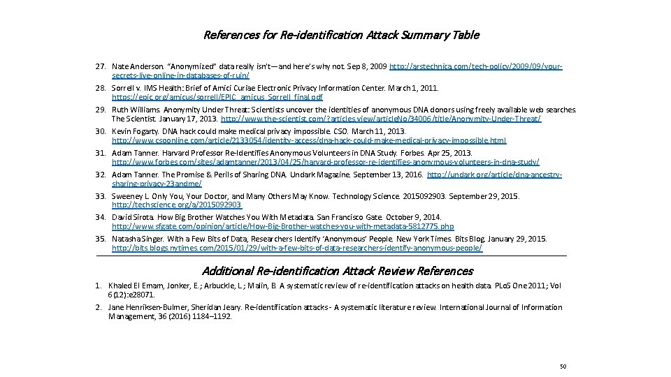 References for Re-identification Attack Summary Table 27. Nate Anderson. “Anonymized” data really isn’t—and here’s