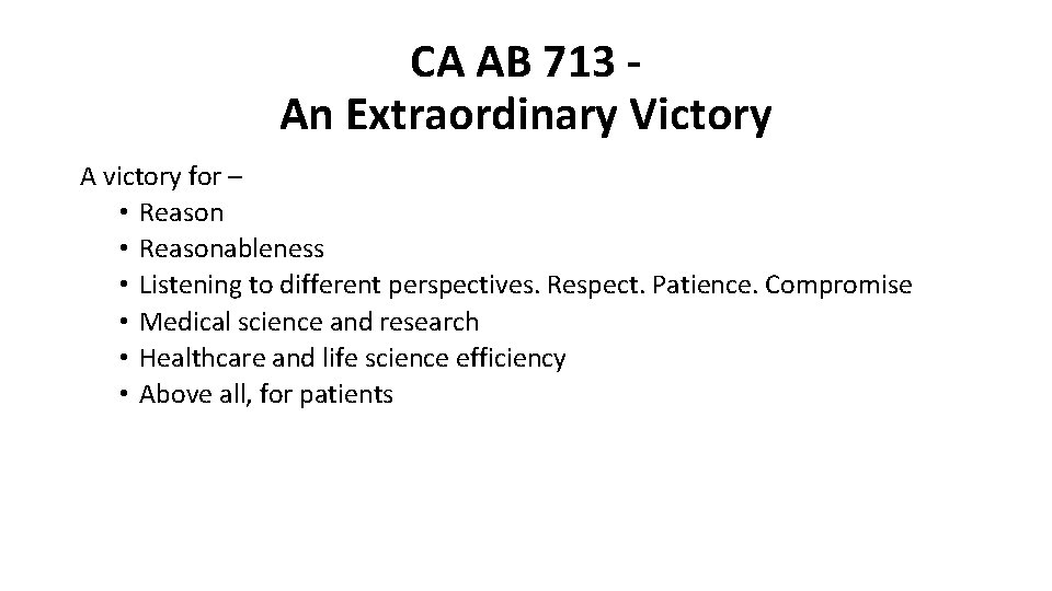 CA AB 713 An Extraordinary Victory A victory for – • Reasonableness • Listening