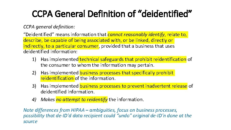 CCPA General Definition of “deidentified” CCPA general definition: “Deidentified” means information that cannot reasonably