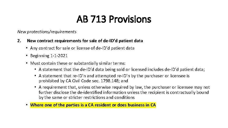 AB 713 Provisions New protections/requirements 2. New contract requirements for sale of de-ID’d patient