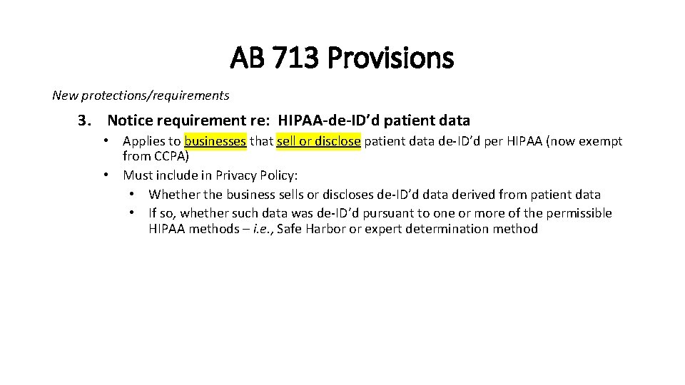 AB 713 Provisions New protections/requirements 3. Notice requirement re: HIPAA-de-ID’d patient data • Applies