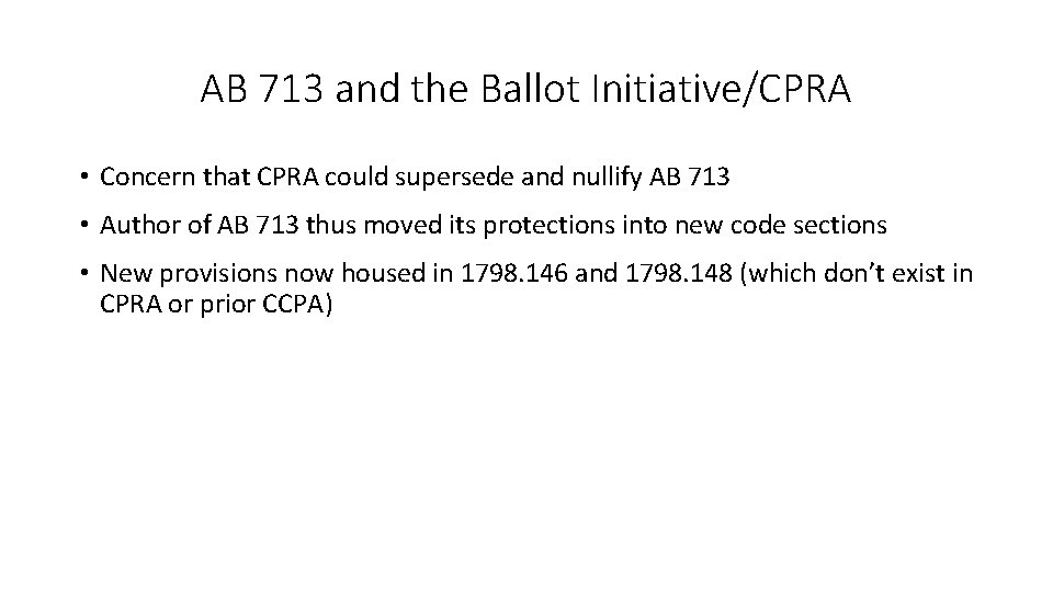 AB 713 and the Ballot Initiative/CPRA • Concern that CPRA could supersede and nullify