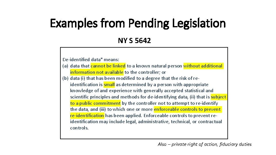 Examples from Pending Legislation NY S 5642 De-identified data" means: (a) data that cannot