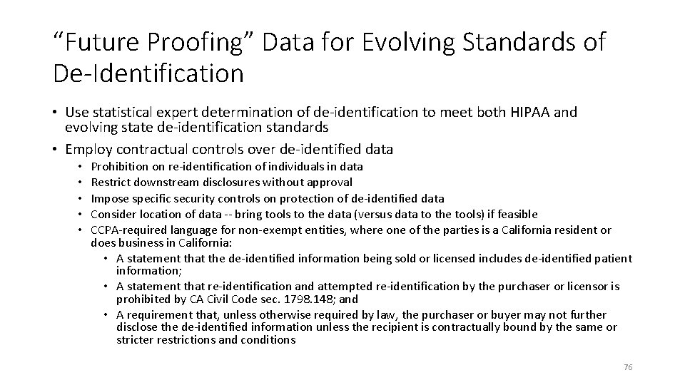 “Future Proofing” Data for Evolving Standards of De-Identification • Use statistical expert determination of