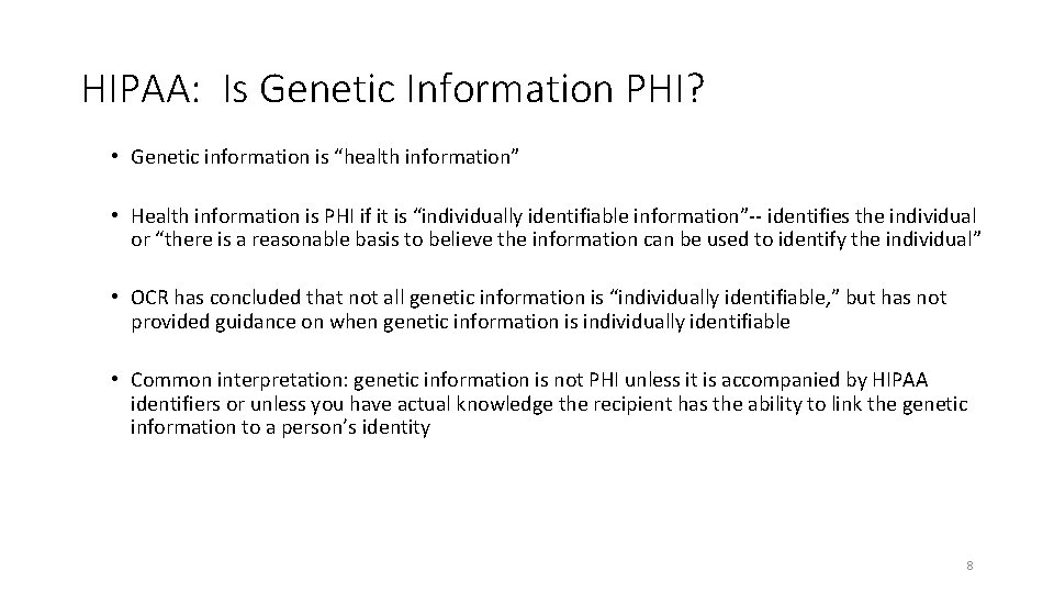 HIPAA: Is Genetic Information PHI? • Genetic information is “health information” • Health information