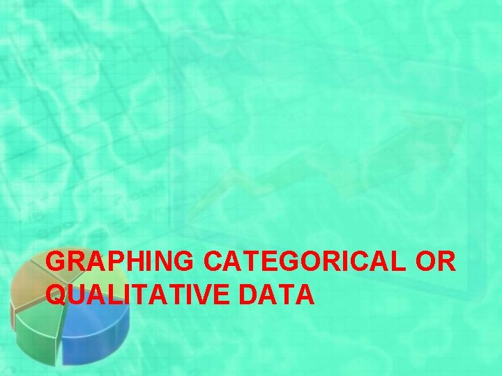 GRAPHING CATEGORICAL OR QUALITATIVE DATA 