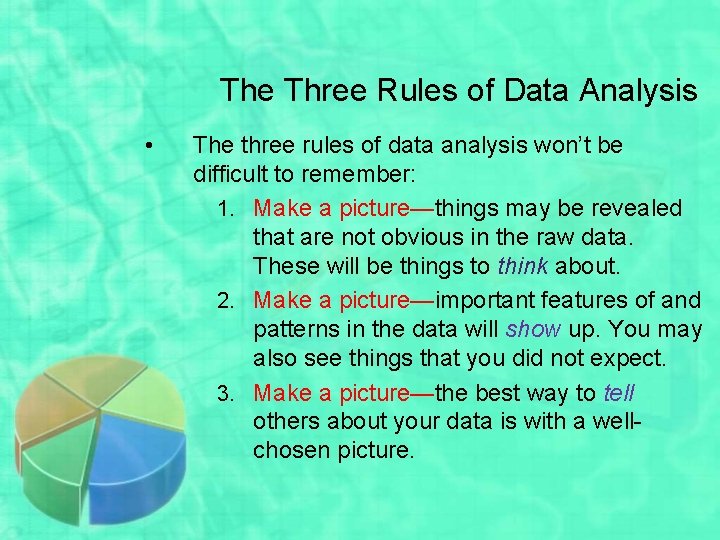 The Three Rules of Data Analysis • The three rules of data analysis won’t