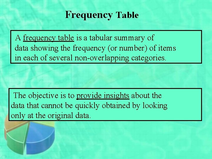 Frequency Table A frequency table is a tabular summary of data showing the frequency