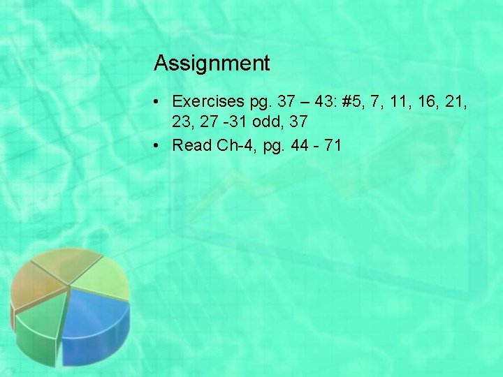 Assignment • Exercises pg. 37 – 43: #5, 7, 11, 16, 21, 23, 27