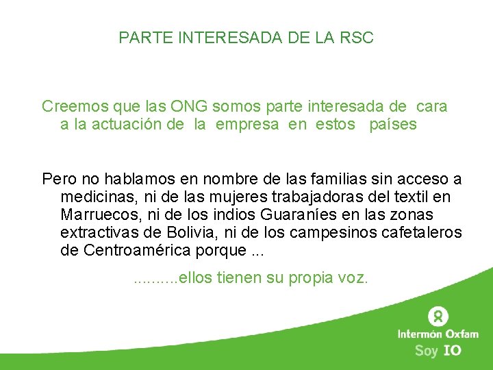 PARTE INTERESADA DE LA RSC Creemos que las ONG somos parte interesada de cara